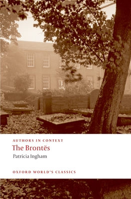 The Bront�s (Authors in Context) - Ingham, Patricia
