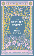 The Bronte Sisters Three Novels