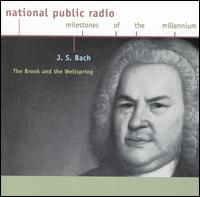The Brook and the Wellspring - Anthony Newman (organ); Charlotte Nediger (harpsichord); E. Power Biggs (organ); Glenn Gould (piano); Hilary Hahn (violin);...