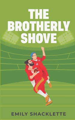 The Brotherly Shove - Shacklette, Emily