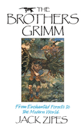 The Brothers Grimm: From Enchanted Forests to the Modern World
