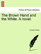 The Brown Hand and the White. a Novel. Vol. III.