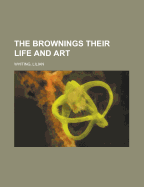The Brownings; Their Life and Art