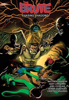 The Brute: Chasing Shadows - Barron, Matthew, and Ozzy, Longoria, and Joel, Cotejar