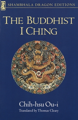 The Buddhist I Ching - Ou-I, Chih-Hsu, And Cleary, Thomas F, Ph.D. (Translated By), And Chih-Hsu
