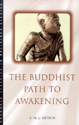 The Buddhist Path to Awakening - Gethin, R M L