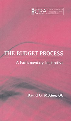 The Budget Process: A Parlimentary Imperative - McGee, David G