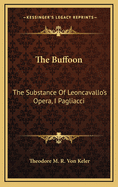 The Buffoon: The Substance of Leoncavallo's Opera, I Pagliacci