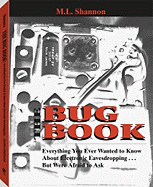 The Bug Book: Everything You Ever Wanted to Know about Electronic Eavesdropping . . . But Were Afraid to Ask