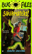 The Bug Files 1: Squirmsters!