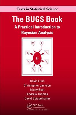 The BUGS Book: A Practical Introduction to Bayesian Analysis - Lunn, David, and Jackson, Chris, and Best, Nicky