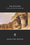 The Builders: A Story and Study of Freemasonry