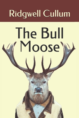 The Bull Moose - Cullum, Ridgwell