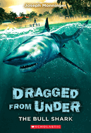 The Bull Shark (Dragged from Under #1): Volume 1