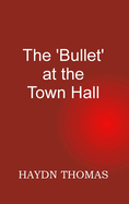 The Bullet at the Town Hall