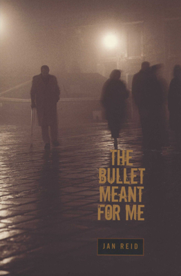 The Bullet Meant for Me - Reid, Jan, Mr.