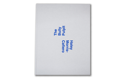 The Bully Pulpit - Morris-Cafiero, Haley (Photographer), and Lewis, Emma (Text by)