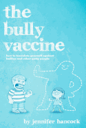 The Bully Vaccine: How to Innoculate Yourself Against Obnoxious People