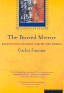 The Buried Mirror: Reflections on Spain and the New World