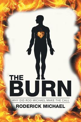 The Burn: Why Did Rod Michael Make the Call - Michael, Roderick