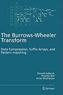 The Burrows-Wheeler Transform:: Data Compression, Suffix Arrays, and Pattern Matching