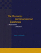The Business Communication Casebook: A Notre Dame Collection