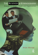 The Business of Ethnography: Strategic Exchanges, People and Organizations