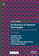 The Business of Quantum Technologies: From Theory to Innovation Strategy