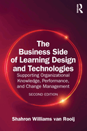 The Business Side of Learning Design and Technologies: Supporting Organizational Knowledge, Performance, and Change Management