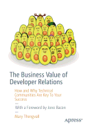 The Business Value of Developer Relations: How and Why Technical Communities Are Key to Your Success