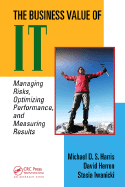 The Business Value of IT: Managing Risks, Optimizing Performance and Measuring Results