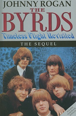 The Byrds: Timeless Flight Revisited: The Sequel - Rogan, Johnny