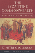 The Byzantine Commonwealth: Eastern Europe 500-1453
