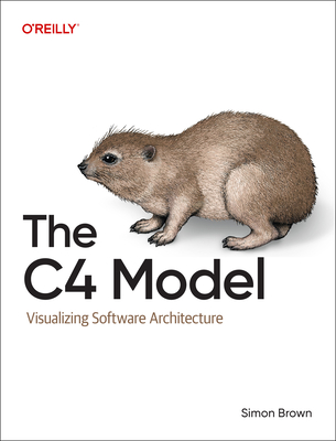 The C4 Model: Visualizing Software Architecture - Brown, Simon