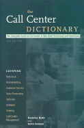 The Call Center Dictionary: The Complete Guide to Call Center and Help Desk Technology and Operations