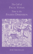 The Call of Pacal Votan: Time is the Fourth Dimension