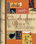 The Calligrapher's Bible: 100 Complete Alphabets and How to Draw Them