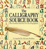 The Calligraphy Source Book: The Essential Reference for All Calligraphers