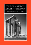 The Cambridge Ancient History: Plates to Volume 7, Part 1