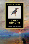 The Cambridge Companion to John Ruskin