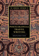 The Cambridge Companion to Postcolonial Travel Writing