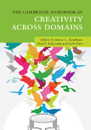 The Cambridge Handbook of Creativity Across Domains