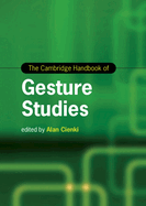 The Cambridge Handbook of Gesture Studies