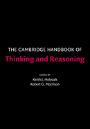 The Cambridge Handbook of Thinking and Reasoning