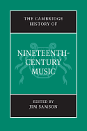 The Cambridge History of Nineteenth-Century Music