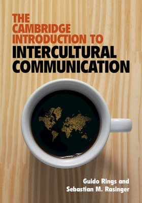 The Cambridge Introduction to Intercultural Communication - Rings, Guido, and Rasinger, Sebastian M.