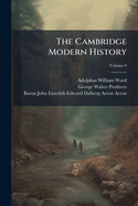 The Cambridge Modern History; Volume 9