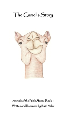 The Camel's Story - Miller, Ruth