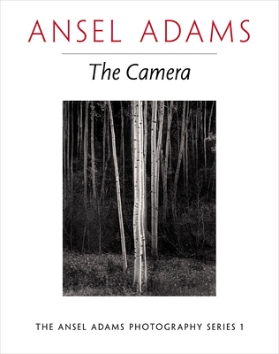 The Camera - Adams, Ansel, and Baker, Robert