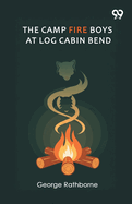 The Camp Fire Boys At Log Cabin Bend